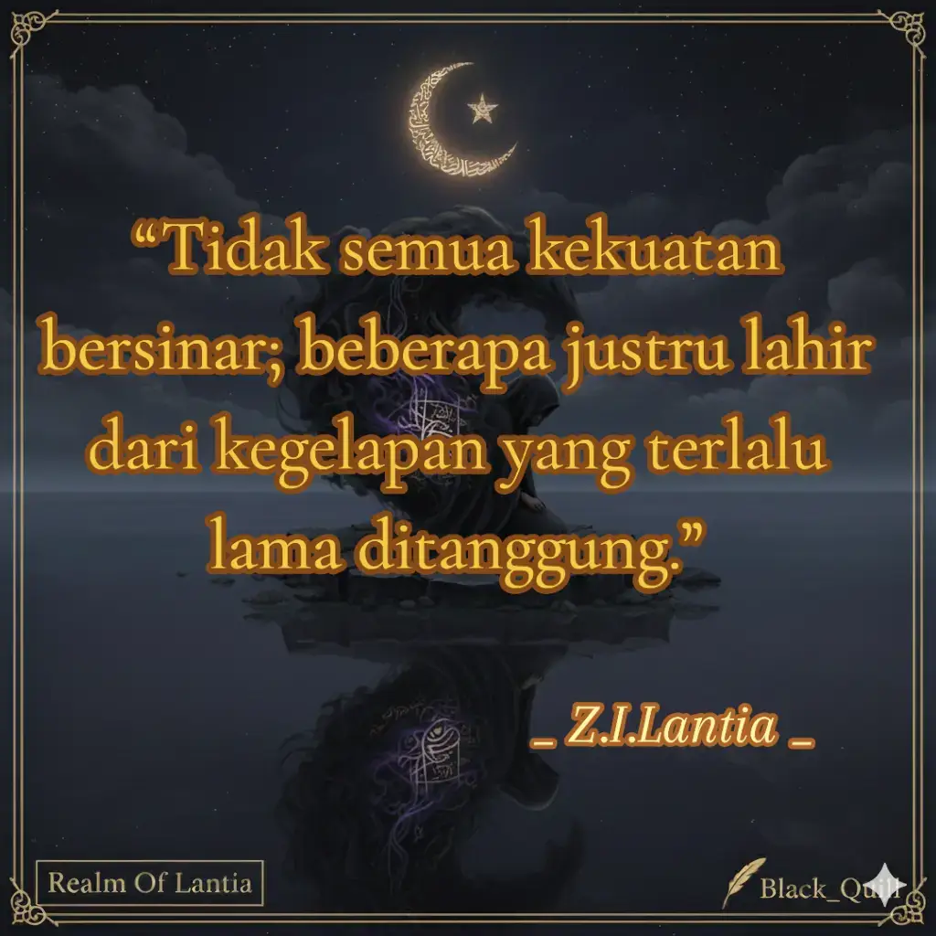Ada kekuatan yang lembut, ada yang lahir dari luka, ada yang ditempa oleh malam-malam panjang tanpa tidur. Cahaya bukan satu-satunya guru. Kadang gelap pun mendidik, dan hasilnya adalah jiwa yang tidak lagi mudah runtuh. _Dari Semesta #realmoflantia #lembahkata_lantia #zilantia #fyp #spirituality 