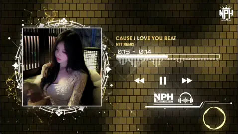 CAUSE I LOVE YOU BEAT - NVT REMIX #causeiloveyou #beat #remix #nvtruong25 #nphmediamusic #viral #tiktok #trending #xuhuong2025 #nhacremix #nhachottiktok2025 #nhachottrend #nhachaymoingay #tamtrang #camxuc 