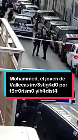 🔴‼️Mohammed, el joven de Vallecas inv3stig4d0 por t3rr0rism0 yih4dist4, dijo a su madre que su 