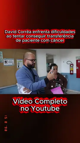 David Corrêa enfrenta dificuldades ao tentar conseguir transferência de paciente com câncer #defesadoconsumidor #direitodoconsumidor #davidcorrêa