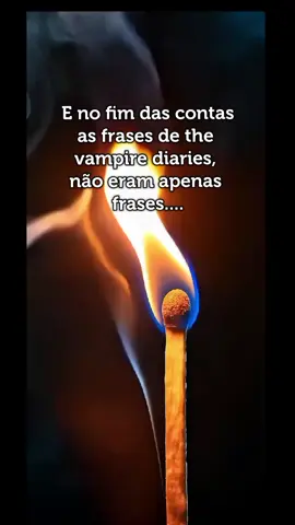 ....e no fim das contas as frases de the vampire diaries, não eram apenas frases..... #frasesmotivadoras  #chreatorseachingsights #thevampirediariesedit @fã clube the vampire diaries 