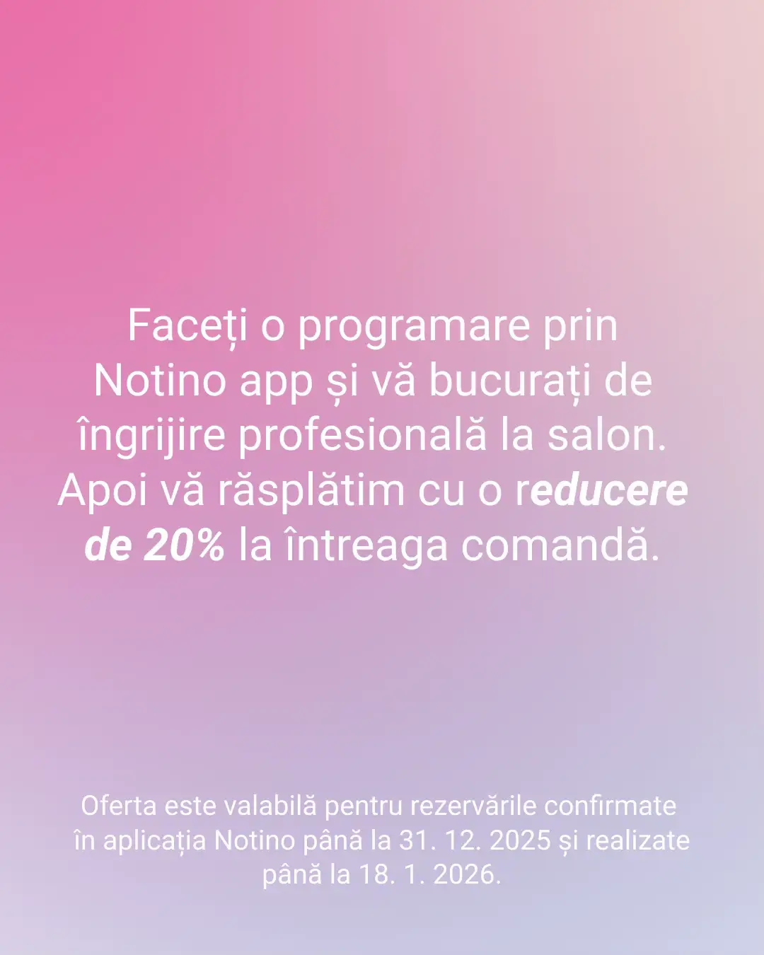 Programează-te la salon și primești reducere la cumpărături! 🛍️ Fă-ți programare online prin aplicația mobila Notino, fii logat în contul tău de client, iar după ce iti închidem programarea, primești un voucher de 20% reducere pe adresa de e-mail pentru cumpărături pe notino.ro! ✨ 📅 Campanie valabilă pentru programările online efectuate între 01.10.2025 – 31.12.2025 ✅ Voucherul se oferă doar pentru programările realizate prin aplicație. ❗ Voucherele de 20% nu se pot cumula între ele. Răsfăț în salon + shopping cu discount! 🌸 #notino #hair #programare 