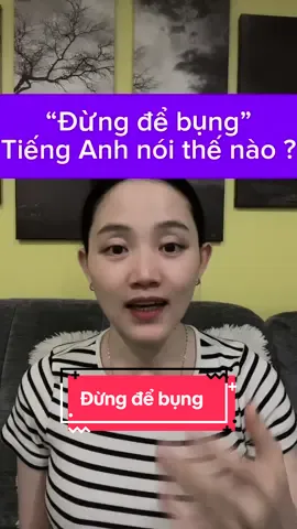 Đừng để bụng  ” tiếng anh nói thế nào mọi người ? #msthaoenglish #hoctienganh #viral 