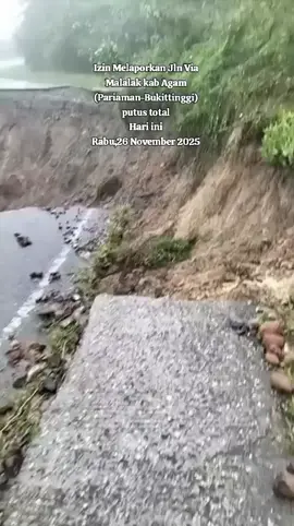 Izin Melaporkan Jln Via Malalak kab Agam (Pariaman-Bukittinggi) putus total Hari ini Rabu,26 November 2025 #RanahMinangBerduka #BencanaSumbar #InfoBencana #malalakagam #InfoBencana 