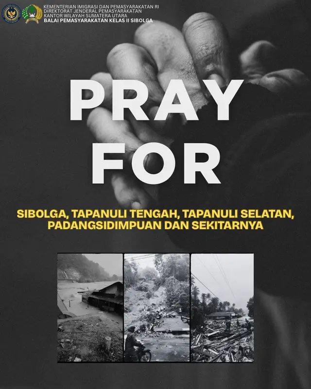 PRAY FOR SIBOLGA & TAPANULI RAYA Keluarga besar Balai Pemasyarakatan Kelas II Sibolga turut berduka dan menyampaikan keprihatinan yang mendalam atas musibah banjir dan longsor yang menimpa Sibolga, Tapanuli Tengah, Tapanuli Selatan, Padangsidimpuan, dan sekitarnya. Semoga Allah SWT senantiasa memberikan perlindungan, kekuatan, dan ketabahan bagi seluruh masyarakat yang terdampak. Semoga para korban diberi keselamatan, para keluarga diberi keteguhan hati, dan proses pemulihan dapat berjalan lancar serta dimudahkan. #prayforsibolga  #prayfortapteng  #banjirsibolga  #longsorsibolga 