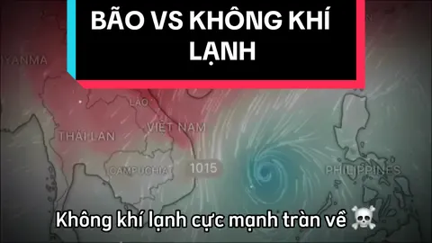 CUỘC CHIẾN KHÔNG HỒI KẾT GIỮA THIÊN NHIÊN. BÃO VS KHÔNG KHÍ LẠNH. LIỆU AI SẼ GIÀNH CHIẾN THẮNG ? #hdwindy #xh #khongkhilanh #baoso15 #dubaothoitiet 