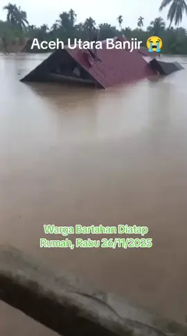 #banjir #acehutara #bertahan #diatap #
