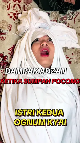 Sumpah Pocong Istri Kedua Oknum Kyai Dampak Kumandang Adzan #sumpahpocong #fyp #gusidrisofficial 