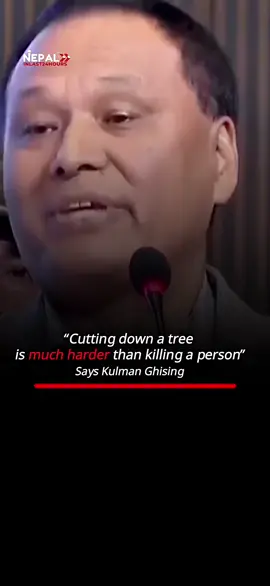 Cutting down a tree is much harder than killing a person, says, Kulman Ghising.#nepalinlast24hours #nepal 