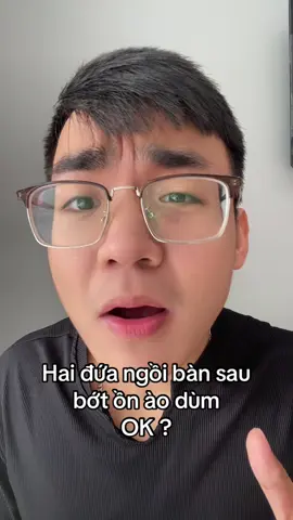 Hai đứa ngồi bàn sau bớt ồn ào dùm