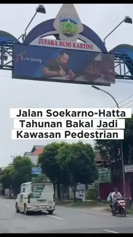 Jalan nasional Soekarno-Hatta Tahunan bakal jadi kawasan pedestrian dan pusat pasar mebel #jepara24jam #jepara #jeparapost 