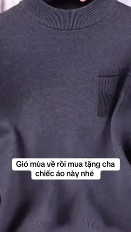 Gió mùa về rồi mua tặng cha chiếc áo này nhé #dotrungnien #tangcha #aolen #xh #dodong 