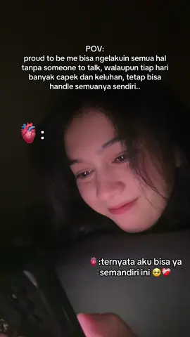 POV: proud to be me bisa ngelakuin semua hal tanpa someone to talk, walaupun tiap hari banyak capek dan keluhan, tetap bisa handle semuanya sendiri.. #fyp #puterianasa #pov #masukberandamuu #hiburansemata 