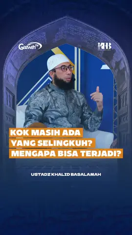 Kok Masih Ada Yang Selingkuh?  Mengapa Bisa Terjadi!  #ustadzkhalidbasalamah #selingkuh 