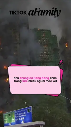 Ít nhất 4 người th/iệt m/ạng và nhiều người bị mă'c kẹt khi đám cháy bao trùm các tòa chung cư ở Hong Kong #afamilyngaylucnay #afamily #hongkong #pccc #chungcu 