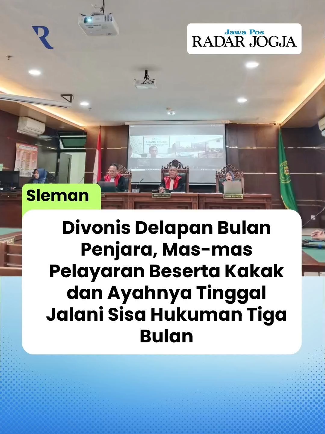 Divonis Delapan Bulan Penjara, Mas-mas Pelayaran Beserta Kakak dan Ayahnya Tinggal Jalani Sisa Hukuman Tiga Bulan