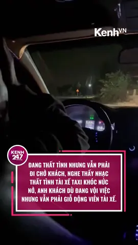 ĐANG THẤT TÌNH NHƯNG VẪN PHẢI ĐI CHỞ KHÁCH #kenh247trending #kenhvn #kenhnetwork 