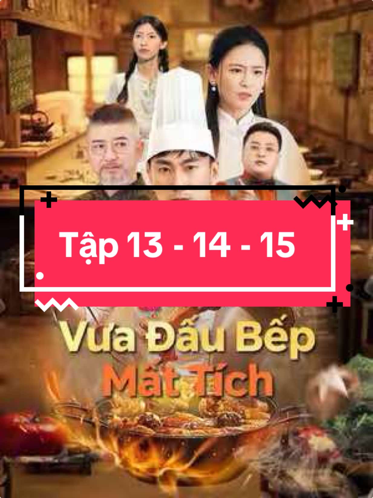 Vua Đầu Bếp Mất Tích - Tập 13 & 14 & 15 #phimhay #phimngan #phimhaymoingay #phimhaymoinhat #phimtrungquoc