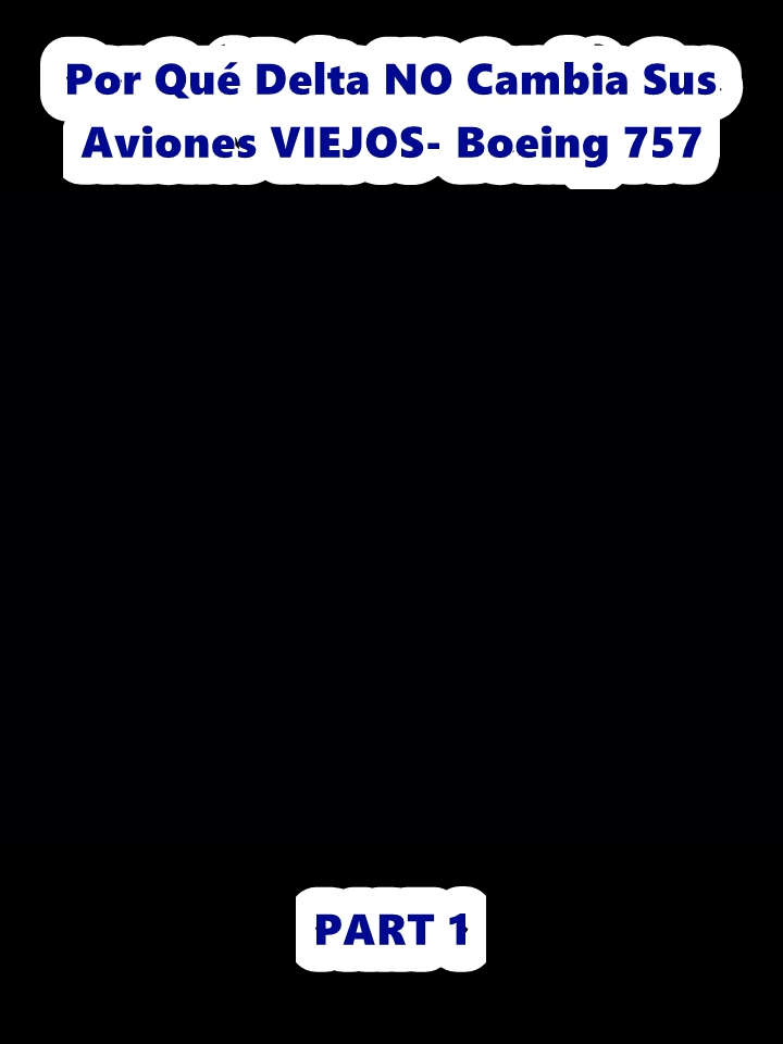 Por Qué Delta NO Cambia Sus Aviones VIEJOS- Boeing 757 (1)