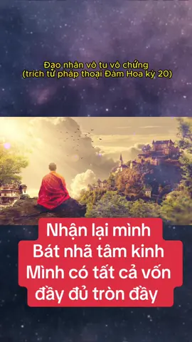 Nhận lại mình  Bát nhã tâm kinh  Mình có tất cả vốn đầy đủ tròn đầy 