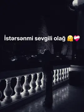 istərsənmi sevgili olağ🫠❤️‍🩹🥹