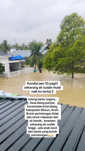tolong bantu segera.. Desa blang panjoe, kecamatan kuta blang, kabupaten Bireun, Aceh. Butuh pertolongan tidak ada stock makanan dan air bersih.. keadaan sekarang air sudah tinggi.. ada anak kecil dan lansia yang butuh pertolongan. Mohon segera ibu dan pejabat lainnya 🙏 @basarnasaceh  @Gubernur Aceh  @infoaceh 