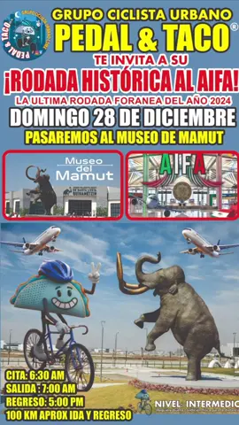 🚴‍♀️ ¡Rodada Histórica al AIFA! 🚴‍♂️ ¡Prepárate para pedalear y descubrir el Aeropuerto Internacional Felipe Ángeles (AIFA)!     📅 Fecha: Domingo 28 de Diciembre de 2025     📍 Lugar de Cita:  PARQUE TEZONTLE  AV. TEZONTLE ESQ. RIO DE LA ANTIGUA,  A UN LADO DE LIVERPOOL  TEZONTLE ⏰ Horarios  Punto de Encuentro / Cita	6:30 AM ¡ARRANCAMOS! (Salida)	7:00 AM (Puntualidad ) Regreso Estimado	5:00 PM 📝 Detalles Importantes para tu Aventura     Distancia Aproximada: [100 km]     Nivel de Exigencia: Intermedio/Avanzado (Requiere buena condición física para la distancia).     Ritmo: Rodada grupal con paradas de reagrupamiento. ¡Nadie se queda atrás! 🎒 Equipo Esencial (¡No olvides!)     Casco (¡Obligatorio!) y Guantes.     Bicicleta en buen estado (Revisión previa).     Herramientas básicas (Cámara de repuesto, parches, bomba de aire).     Hidratación (Mínimo 2 litros de agua/bebida isotónica).     Alimentos/Snacks (Fruta, barras energéticas, etc.).     Efectivo para gastos de comida o imprevistos.     Luces (Delantera y trasera) por si oscurece al regreso.     ⚠️ NOTA: Habrá una parada para desayunar cerca del AIFA (costo no incluido).