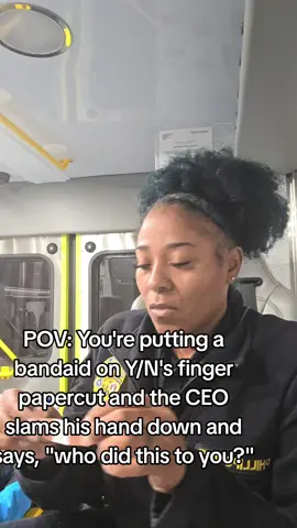 POV: You're putting a bandaid on Y/N's finger papercut and the CEO slams his hand down and says, 