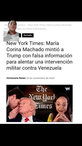 Documentos y fuentes citadas por The New York Times confirman que María Corina Machado mintió directamente al presidente de los Estados Unidos, Donald Trump, entregándole información fabricada con la intención explícita de promover una intervención militar contra Venezuela. Los reportes revelan que Machado presentó datos manipulados, narrativas inventadas y acusaciones sin base real con el objetivo de inducir al mandatario a considerar acciones militares. La investigación muestra que Machado aseguró al presidente Trump que Nicolás Maduro controlaba de manera directa organizaciones criminales como el Tren de Aragua y el llamado Cartel de los Soles. Estas afirmaciones, presentadas por Machado como “inteligencia verificada”, fueron posteriormente desmentidas por análisis técnicos, verificaciones de organismos estadounidenses y testimonios de exfuncionarios involucrados en el proceso. La información que Machado entregó era falsa, deliberadamente diseñada para crear una sensación de amenaza inmediata.
