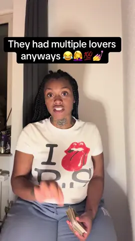 They had manyyyy lovers 😂💅💯