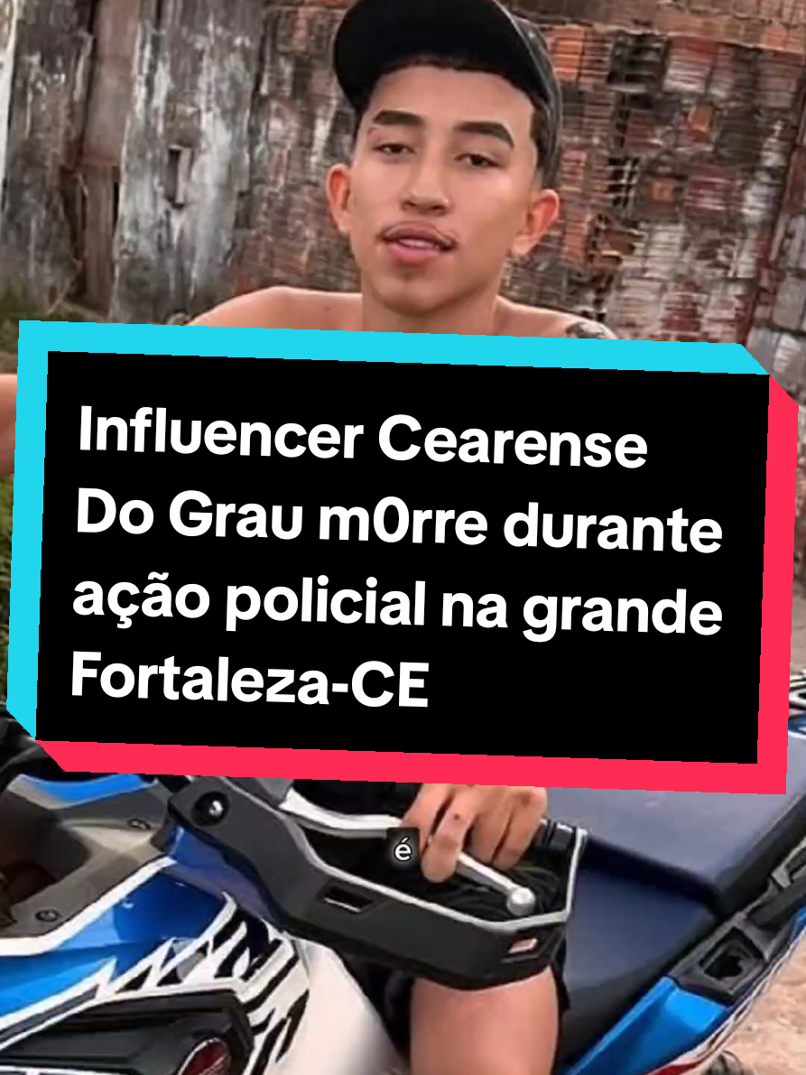 O influenciador Ruan Carlos da Silva Moraes, de 18 anos, conhecido como Cearense do Grau, m*rreu, na madrugada desta terça-feira (25), durante uma intervenção policial no bairro Cágado, em Maracanaú.  #tiktoknews #fatosreais #policia #influencer #CapCut 