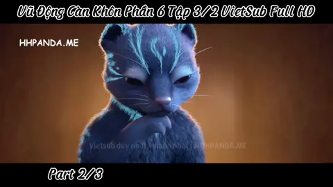 Vũ Động Càn Khôn Phần 6 Tập 3/2 VietSub Full HD  #dptk_vietsub #vudongcankhon 