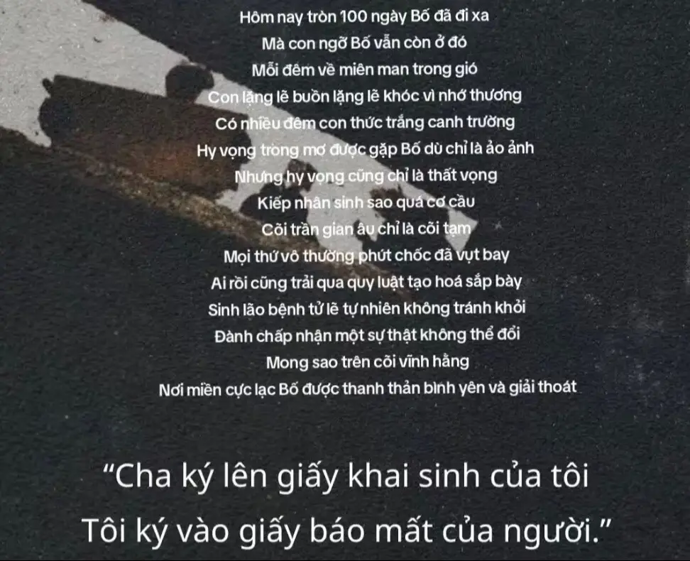 con vẫn cảm nhận được tình yêu của bố từng hơi thở từng bước đi của mình con hứa sẽ sống thật tốt sẽ làm cho bố tự hào . và mỗi ngày  con vẫn luôn nguyện cầu mong bố nơi xa ấy được bình yên. con nhớ Bố …nhiều lắm #100ngaybomat #connhobonhieulam #connhobo