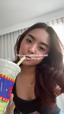 zus i love ur sea salt matcha pls spons me