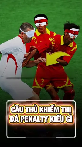 Cầu Thủ Khiếm Thị Đá Phạt Đền Kiểu Gì #bongda #tinbongda #xuhuong 