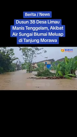 Dusun 3B Desa Limau Manis Tenggelam Akibat Air Sungai Blumai Meluap di Tanjung Morawa Tim Tvnyaburuh Evakuasi Warga, deli serdang-sumut (Kamis, 27/11/2025)