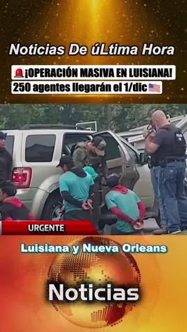 ¡OPERACIÓN MASIVA EN LUISIANA! 250 agentes llegarán el 1/dic #Louisiana #OperaciónMigratoria #PatrullaFronteriza