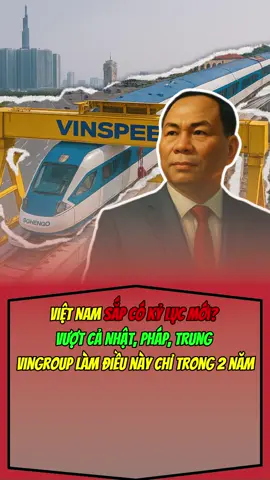 Vượt Nhật – Pháp – Trung, Vingroup xây đường sắt cao tốc chỉ trong 2 năm! #phamnhatvuong  #cangio  #vingroup 