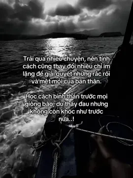 Trải qua nhiều chuyện, nên tính cách cũng thay đổi nhiều chỉ im lặng để giải quyết những rắc rối và mệt mỏi của bản thân. Học cách bình thản trước mọi giông bão, dù thấy đau nhưng không còn khóc như trước nữa..! #tihnz11 #tamtrang #xuhuong #abcxyz #fyp 