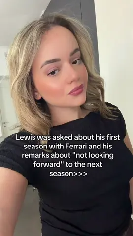 Lewis was asked about his first season with Ferrari and his remarks about 