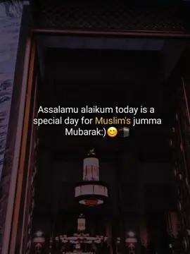 Assalamu alaikum today is a  special day for Muslim's jumma Mubarak:)☺️🕋 #islamic_video #unfrezzmyaccount #vairal #trending #fypシ 