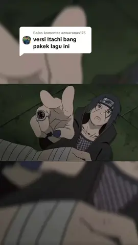 Membalas @azwaranas175  kenapa Itachi Mengucapkan 