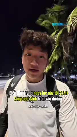 Biển Nha Trang ngay lúc này tối 27/11 Sóng cao đánh tràn vào đường #nhipsongonline #nhatrang #khanhhoa #baoso15 
