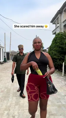 She scared him away 🤣