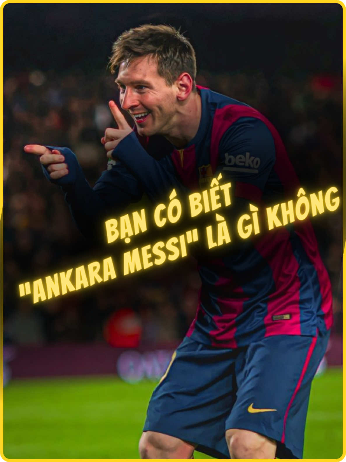 Ankara Messi có nghĩa là  gì? Bạn biết không? #creatorsearchinsights #football #hongbiencauthu #messi #fyp 