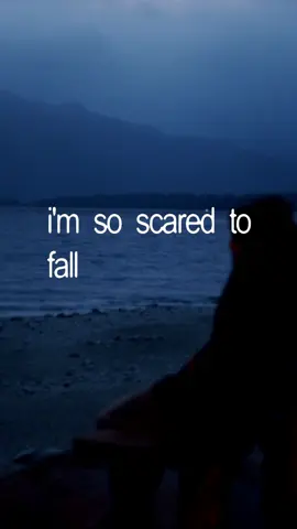 I’m so scared to fall in love 