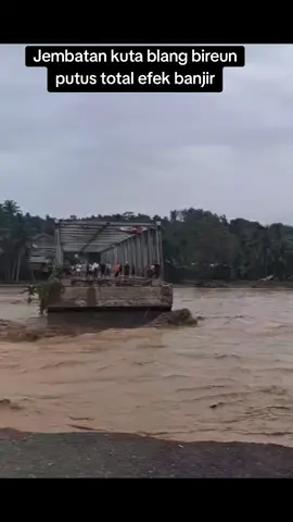 Jembatan kuta blang bireun 🥹🥹#banjiraceh 