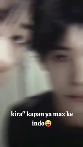 kalau kamu ke indonesia aku bakalan tunggu kamu max... #maxiaoyu 