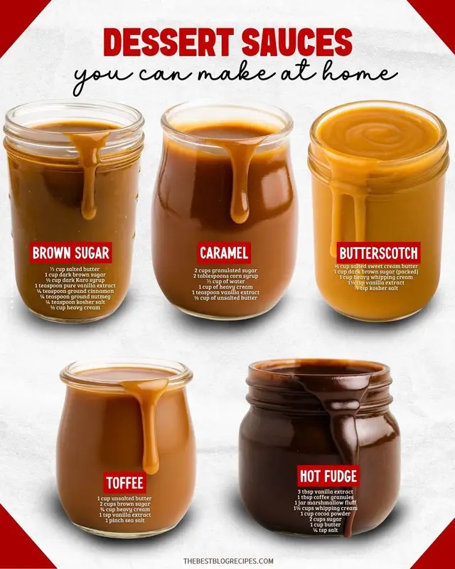 DESSERT SAUCES  sweet, rich & easy to make at home! BROWN SUGAR SAUCE • ⅓ cup salted butter (sliced into pats) • 1 cup dark brown sugar (packed) • ½ cup dark Karo syrup • 1 tsp pure vanilla extract • ¼ tsp ground cinnamon (optional) • ¼ tsp ground nutmeg (optional) • ¼ tsp kosher salt • ½ cup heavy cream CARAMEL SAUCE • 2 cups granulated sugar • 2 tbsp corn syrup • ⅓ cup water • 1 cup heavy cream • 1 tsp vanilla extract • ½ cup unsalted butter (cut into pieces) BUTTERSCOTCH SAUCE • ½ cup salted sweet cream butter • 1 cup dark brown sugar (packed) • 1 cup heavy whipping cream • 1½ tsp vanilla extract TOFFEE SAUCE • 1 cup unsalted butter • 2 cups packed light brown sugar • ¾ cup heavy cream • 1 tsp vanilla extract • 1 pinch sea salt or sea salt flakes (optional) HOT FUDGE SAUCE • 2 cups sugar • 1½ cups heavy cream • 1 cup cocoa powder • 1 cup butter • ¼ tsp salt • 3 tbsp vanilla extract • 1 tbsp instant coffee • 17 oz jar marshmallow fluff #recipeideas #desertsauce #hotfudge #caramel #butterscotch 
