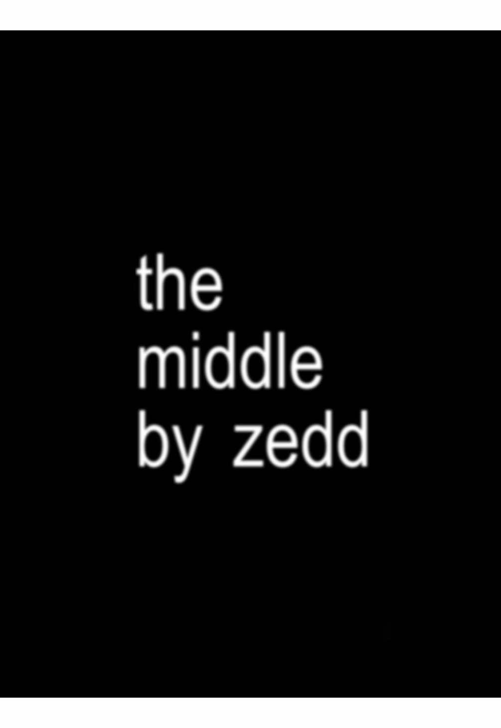 in the middle - zedd #lyrics #song #themiddle #zedd #fyp 